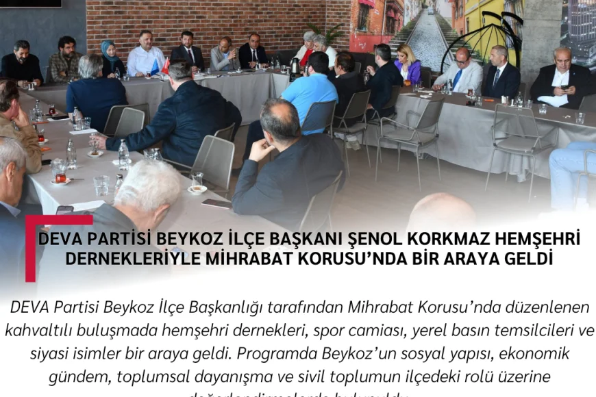 DEVA Partisi Beykoz İlçe Başkanı Şenol Korkmaz Hemşehri Dernekleriyle Mihrabat Korusu’nda Bir Araya Geldi