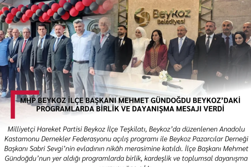 MHP Beykoz İlçe Başkanı Mehmet Gündoğdu Beykoz’daki Programlarda Birlik ve Dayanışma Mesajı Verdi