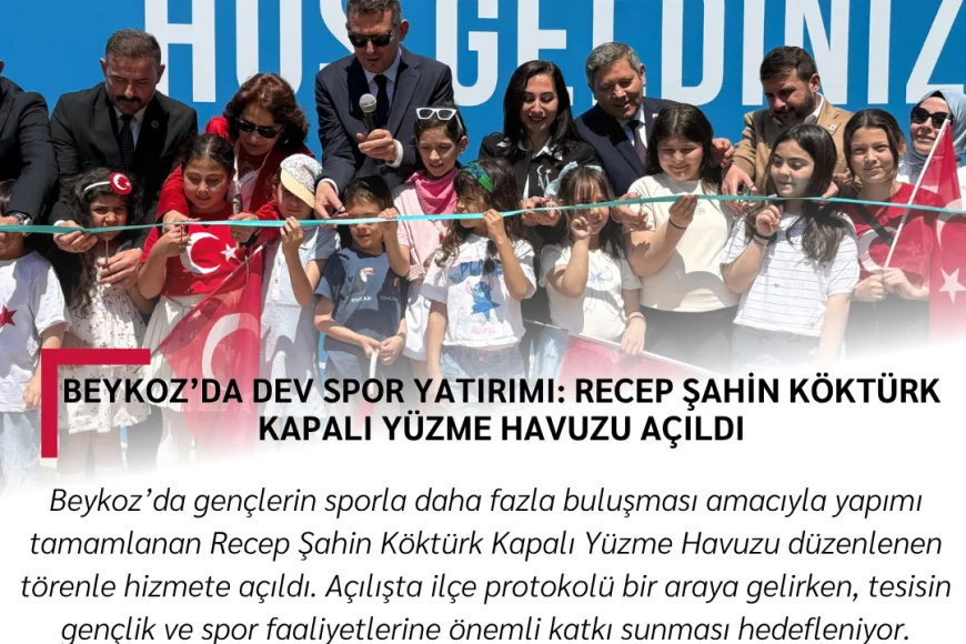 Beykoz’da Dev Spor Yatırımı: Recep Şahin Köktürk Kapalı Yüzme Havuzu Açıldı
