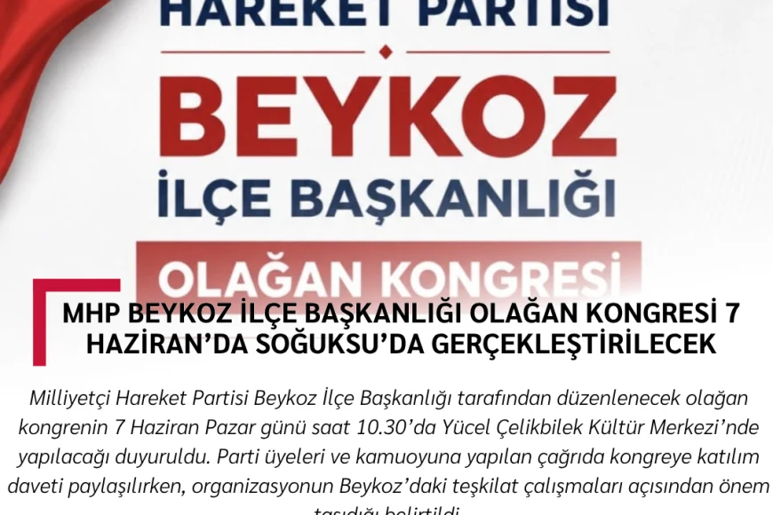 MHP Beykoz İlçe Başkanlığı Olağan Kongresi 7 Haziran’da Soğuksu’da gerçekleştirilecek