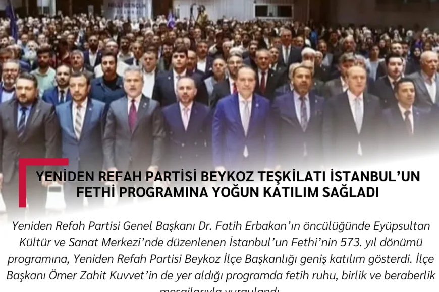 Yeniden Refah Partisi Beykoz Teşkilatı İstanbul’un Fethi programına yoğun katılım sağladı