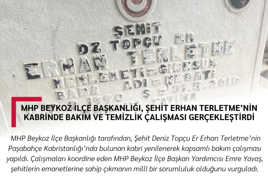 MHP Beykoz İlçe Başkanlığı, Şehit Erhan Terletme’nin Kabrinde Bakım ve Temizlik Çalışması Gerçekleştirdi