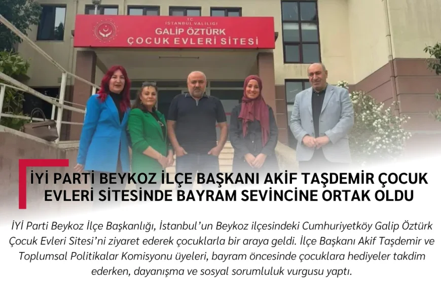 İYİ Parti Beykoz İlçe Başkanı Akif Taşdemir Çocuk Evleri Sitesinde Bayram Sevincine Ortak Oldu