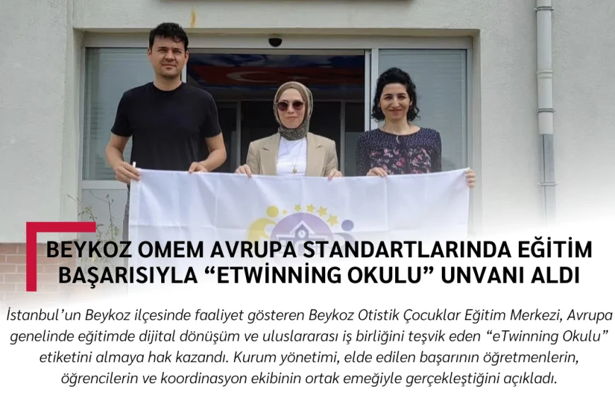 Beykoz OMEM Avrupa Standartlarında Eğitim Başarısıyla “eTwinning Okulu” Unvanı Aldı