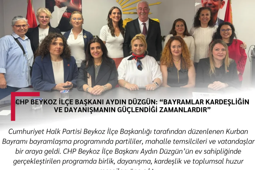 CHP Beykoz İlçe Başkanı Aydın Düzgün: “Bayramlar kardeşliğin ve dayanışmanın güçlendiği zamanlardır”