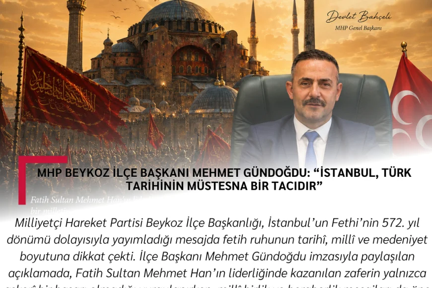 MHP Beykoz İlçe Başkanı Mehmet Gündoğdu: “İstanbul, Türk Tarihinin Müstesna Bir Tacıdır”
