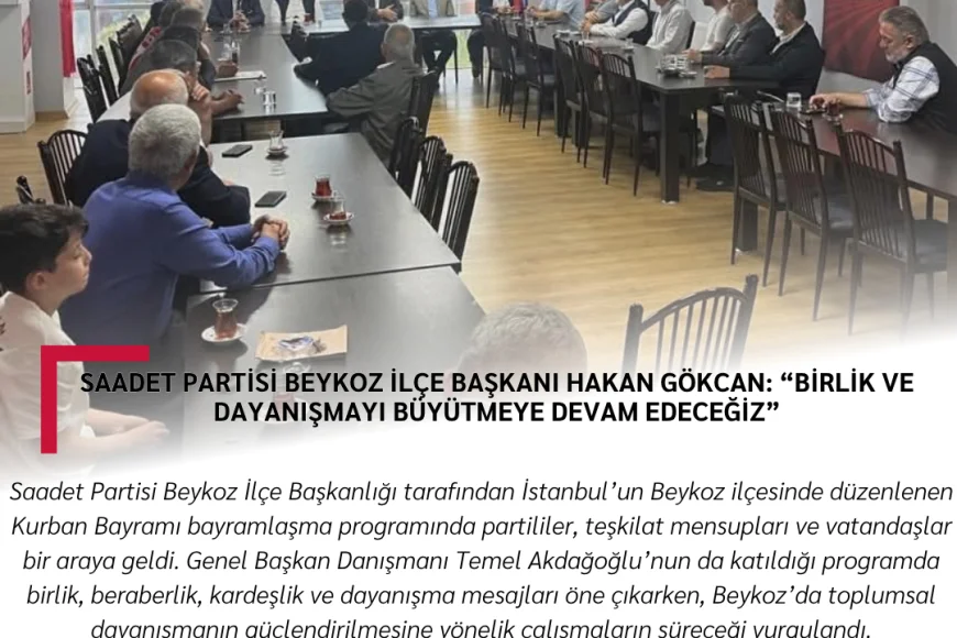 Saadet Partisi Beykoz İlçe Başkanı Hakan Gökcan: “Birlik ve dayanışmayı büyütmeye devam edeceğiz”