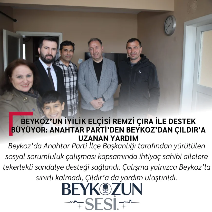 Beykoz’un İyilik Elçisi Remzi Çıra ile Destek Büyüyor: Anahtar Parti’den Beykoz’dan Çıldır’a Uzanan Yardım