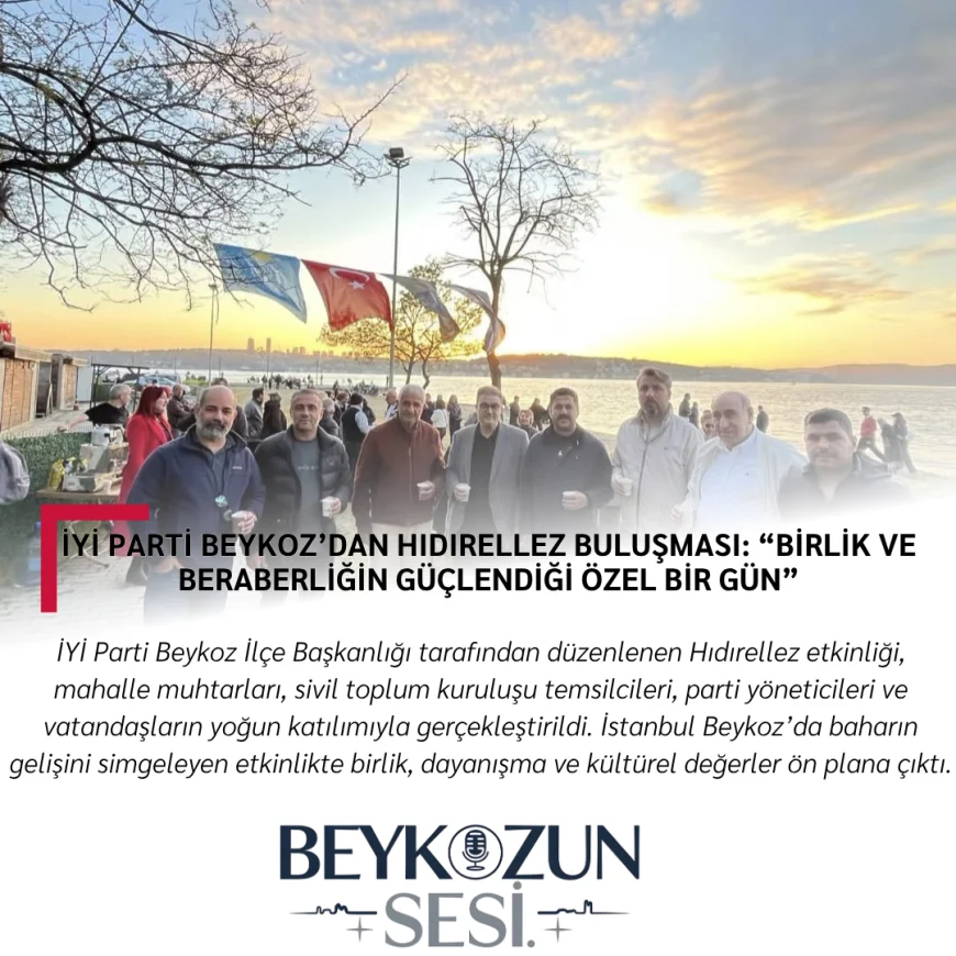 İYİ Parti Beykoz’dan Hıdırellez Buluşması: “Birlik ve Beraberliğin Güçlendiği Özel Bir Gün”