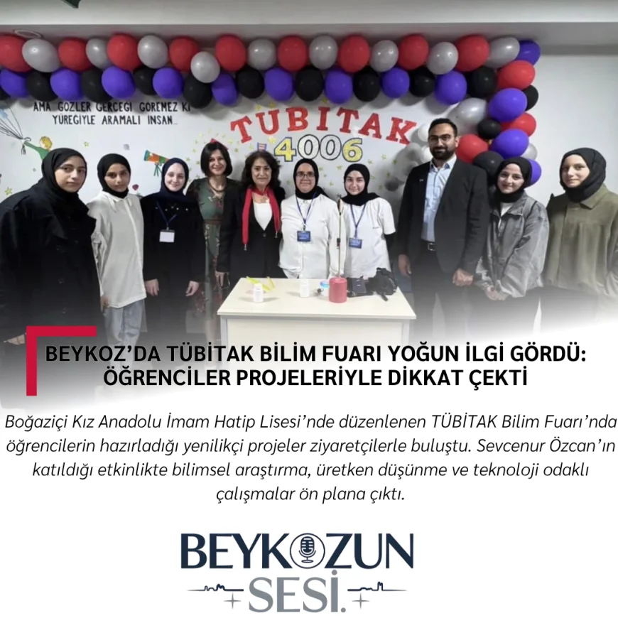 Beykoz’da TÜBİTAK Bilim Fuarı Yoğun İlgi Gördü: Öğrenciler Projeleriyle Dikkat Çekti