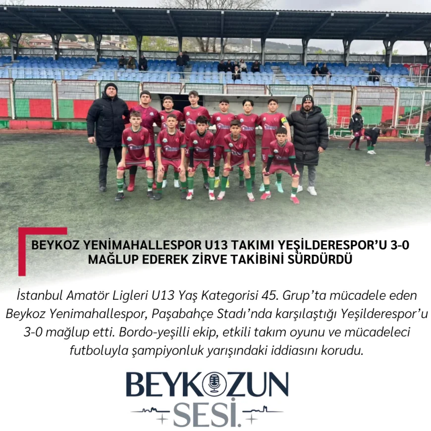 Beykoz Yenimahallespor U13 Takımı Yeşilderespor’u 3-0 mağlup ederek zirve takibini sürdürdü