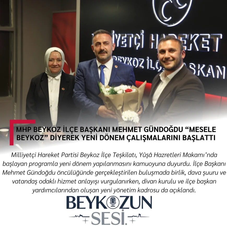 MHP Beykoz İlçe Başkanı Mehmet Gündoğdu “Mesele Beykoz” Diyerek Yeni Dönem Çalışmalarını Başlattı