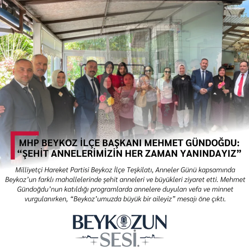 MHP Beykoz İlçe Başkanı Mehmet Gündoğdu: “Şehit Annelerimizin Her Zaman Yanındayız”
