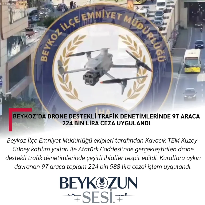Beykoz’da drone destekli trafik denetimlerinde 97 araca 224 bin lira ceza uygulandı