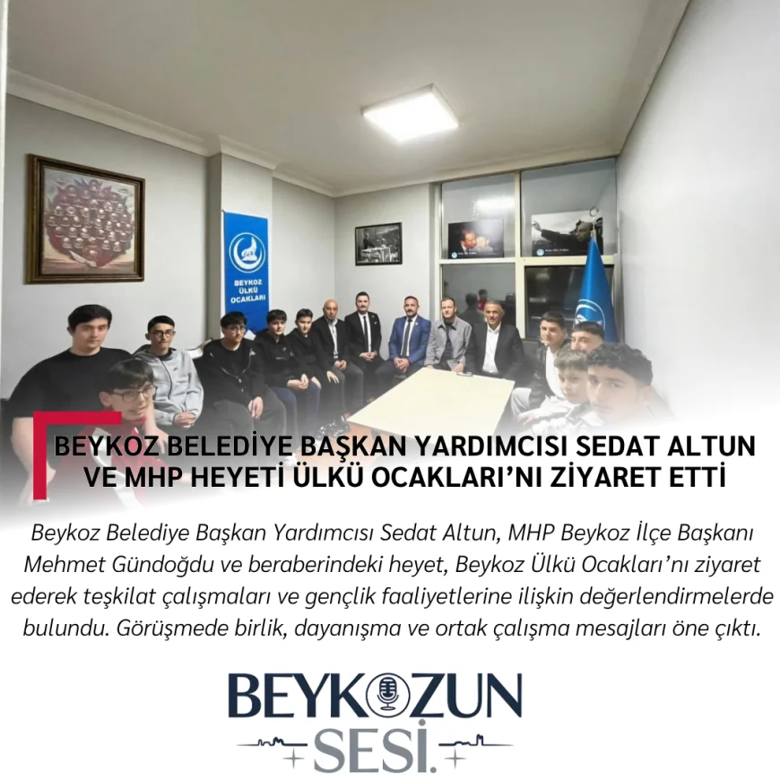 Beykoz Belediye Başkan Yardımcısı Sedat Altun ve MHP Heyeti Ülkü Ocakları’nı Ziyaret Etti