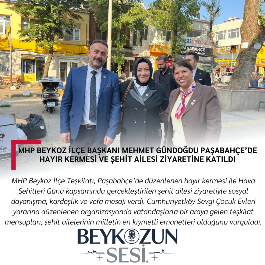 MHP Beykoz İlçe Başkanı Mehmet Gündoğdu Paşabahçe’de hayır kermesi ve şehit ailesi ziyaretine katıldı