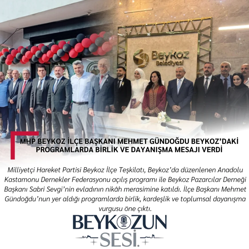MHP Beykoz İlçe Başkanı Mehmet Gündoğdu Beykoz’daki Programlarda Birlik ve Dayanışma Mesajı Verdi