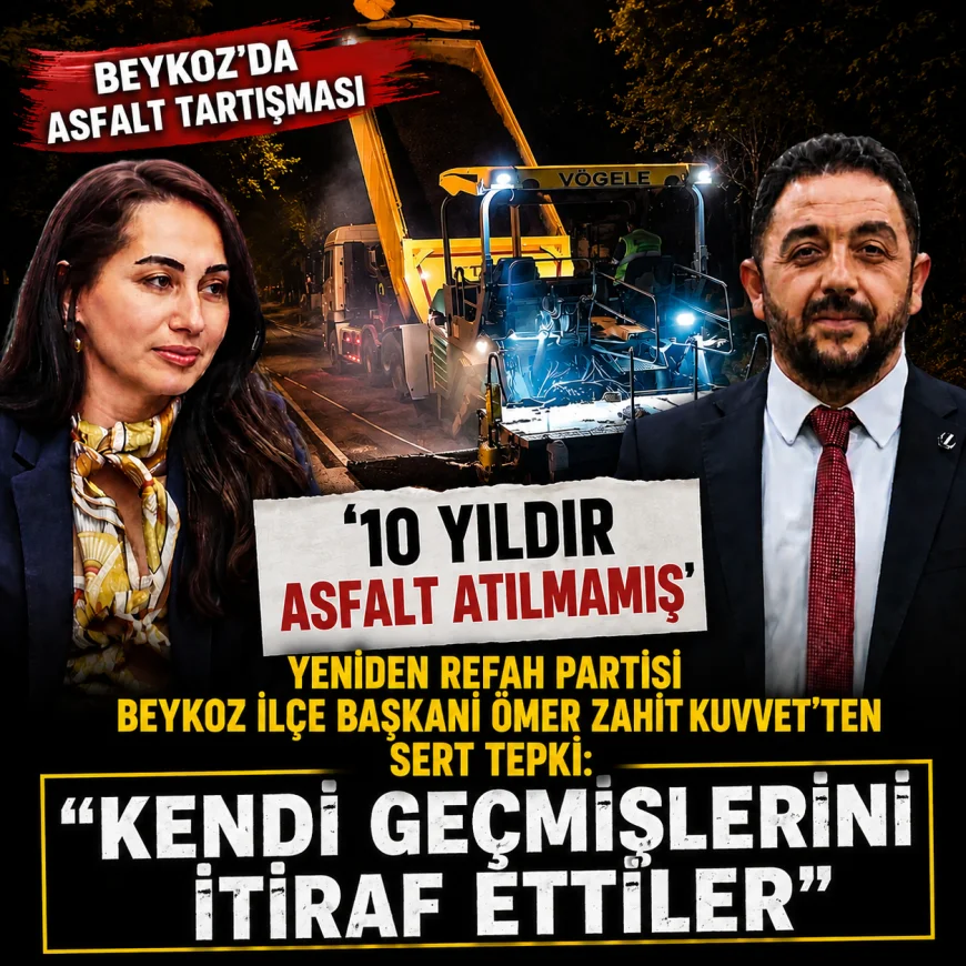 Yeniden Refah Partisi Beykoz İlçe Başkanı Ömer Zahit Kuvvet: “10 Yıldır Asfalt Yok Diyerek Kendi Dönemlerini İtiraf Ettiler”