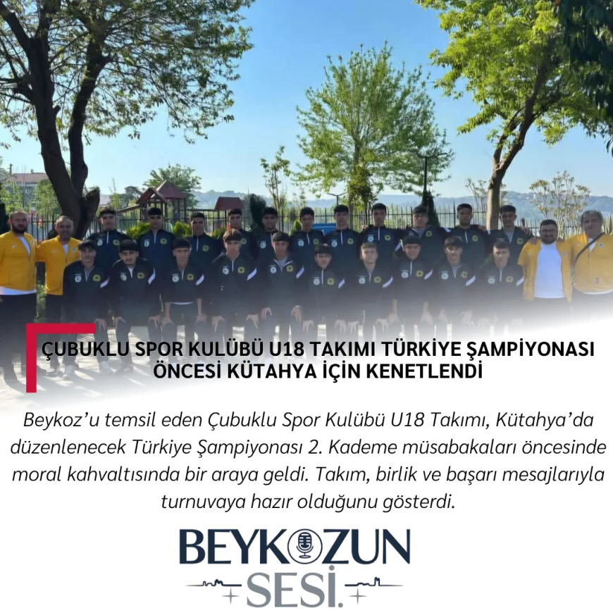 Çubuklu Spor Kulübü U18 Takımı Türkiye Şampiyonası Öncesi Kütahya İçin Kenetlendi