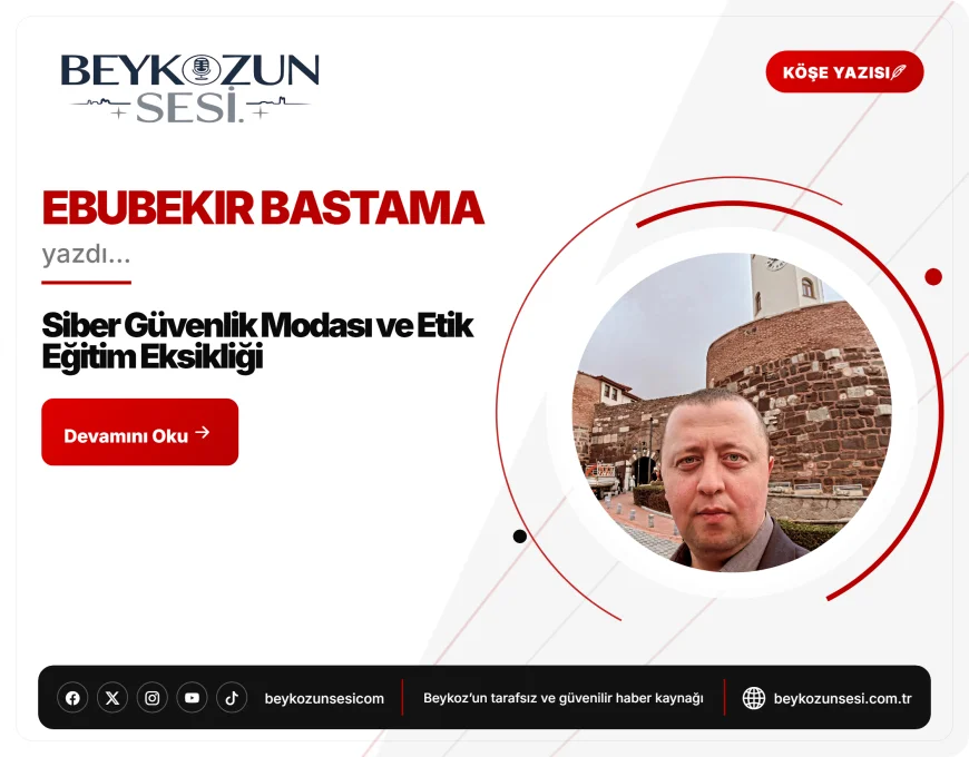 Siber Güvenlik Modası ve Etik Eğitim Eksikliği