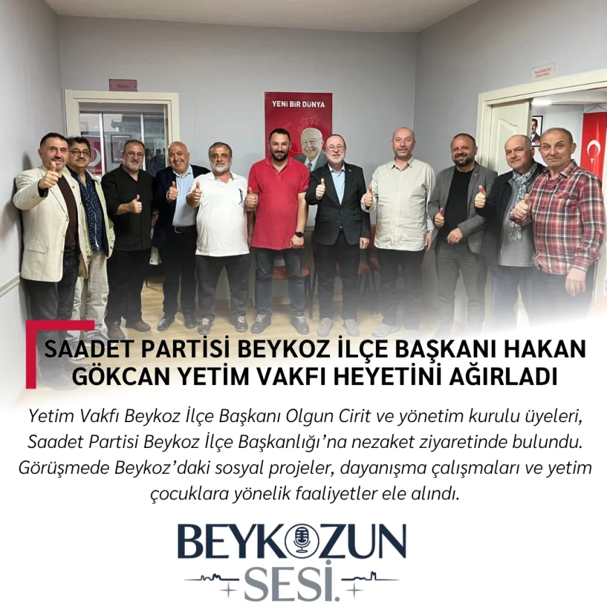 Saadet Partisi Beykoz İlçe Başkanı Hakan Gökcan Yetim Vakfı Heyetini Ağırladı