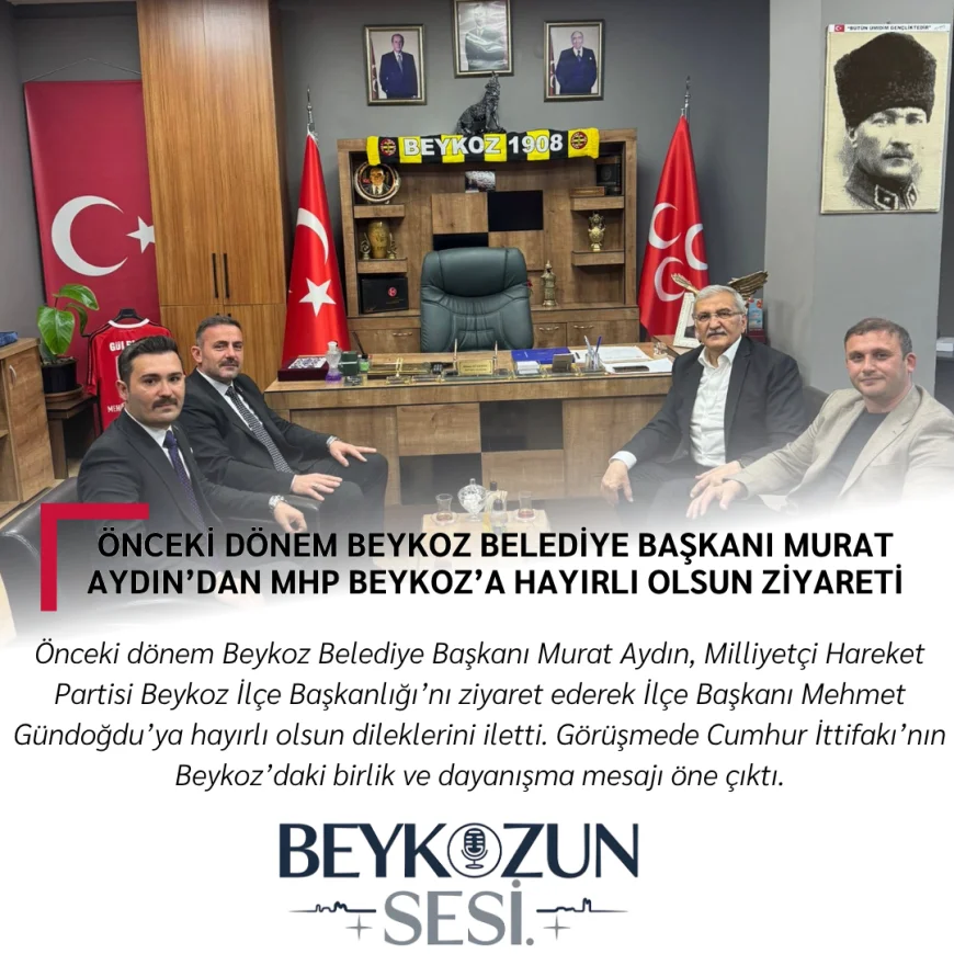 Önceki Dönem Beykoz Belediye Başkanı Murat Aydın’dan MHP Beykoz’a Hayırlı Olsun Ziyareti