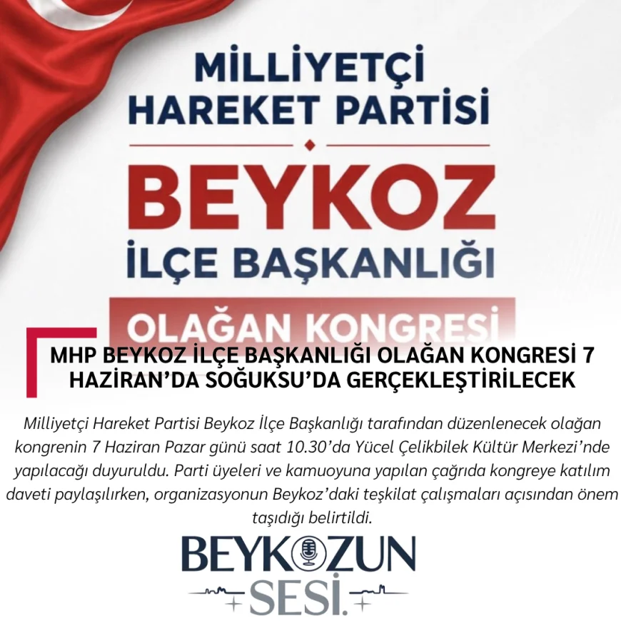 MHP Beykoz İlçe Başkanlığı Olağan Kongresi 7 Haziran’da Soğuksu’da gerçekleştirilecek