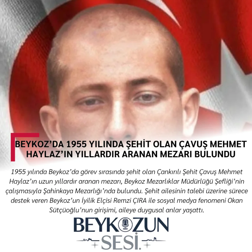 Beykoz’da 1955 yılında şehit olan Çavuş Mehmet Haylaz’ın yıllardır aranan mezarı bulundu