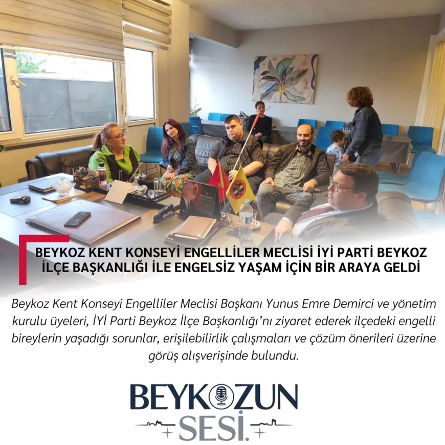Beykoz Kent Konseyi Engelliler Meclisi İYİ Parti Beykoz İlçe Başkanlığı ile Engelsiz Yaşam İçin Bir Araya Geldi