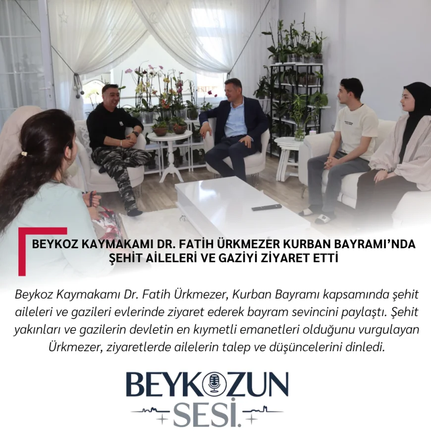 Beykoz Kaymakamı Dr. Fatih Ürkmezer Kurban Bayramı’nda Şehit Aileleri ve Gaziyi Ziyaret Etti