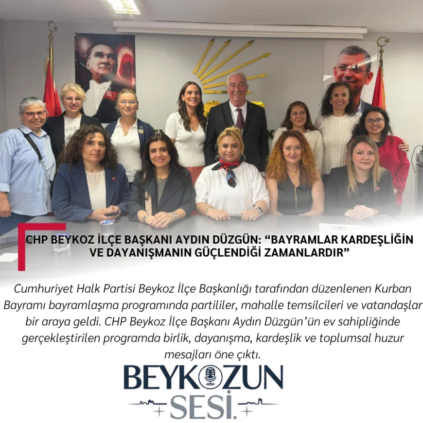 CHP Beykoz İlçe Başkanı Aydın Düzgün: “Bayramlar kardeşliğin ve dayanışmanın güçlendiği zamanlardır”