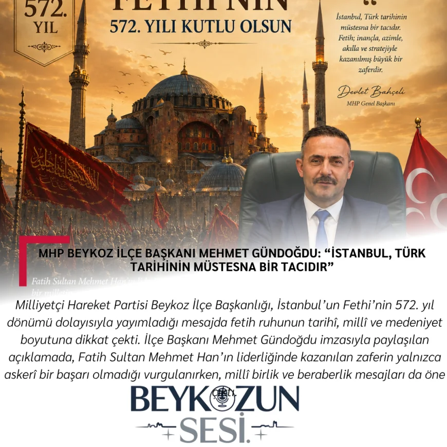 MHP Beykoz İlçe Başkanı Mehmet Gündoğdu: “İstanbul, Türk Tarihinin Müstesna Bir Tacıdır”