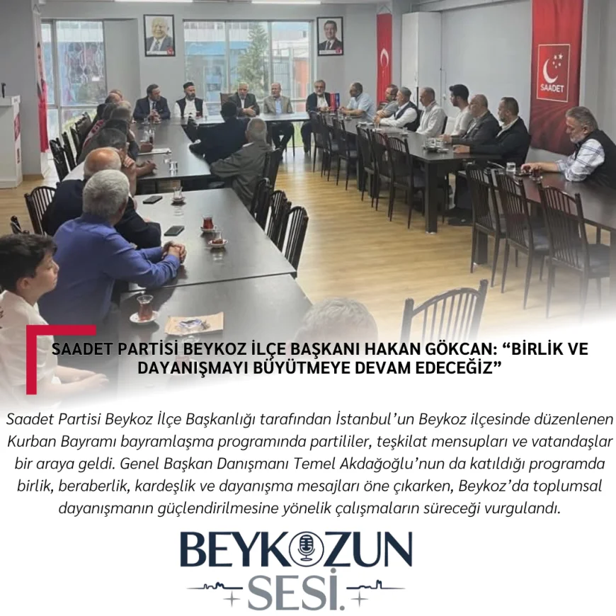 Saadet Partisi Beykoz İlçe Başkanı Hakan Gökcan: “Birlik ve dayanışmayı büyütmeye devam edeceğiz”