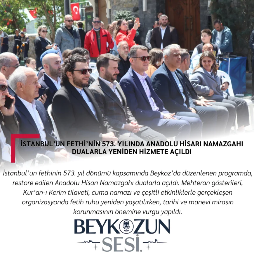 İstanbul’un Fethi’nin 573. Yılında Anadolu Hisarı Namazgahı Dualarla Yeniden Hizmete Açıldı