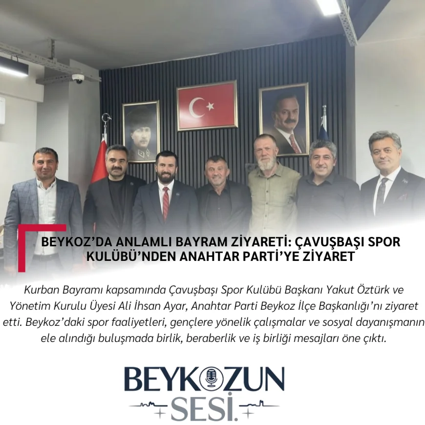 Beykoz’da Anlamlı Bayram Ziyareti: Çavuşbaşı Spor Kulübü’nden Anahtar Parti’ye Ziyaret