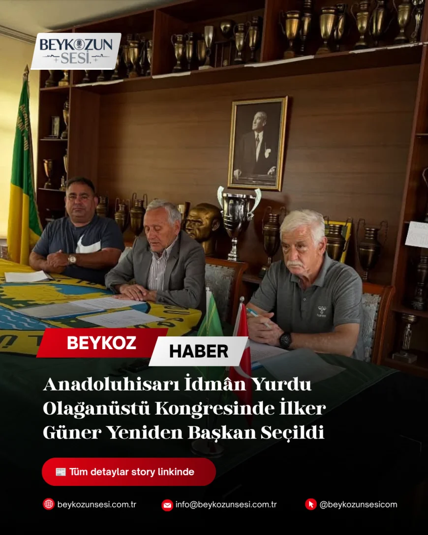 Anadoluhisarı İdmân Yurdu Olağanüstü Kongresinde İlker Güner Yeniden Başkan Seçildi
