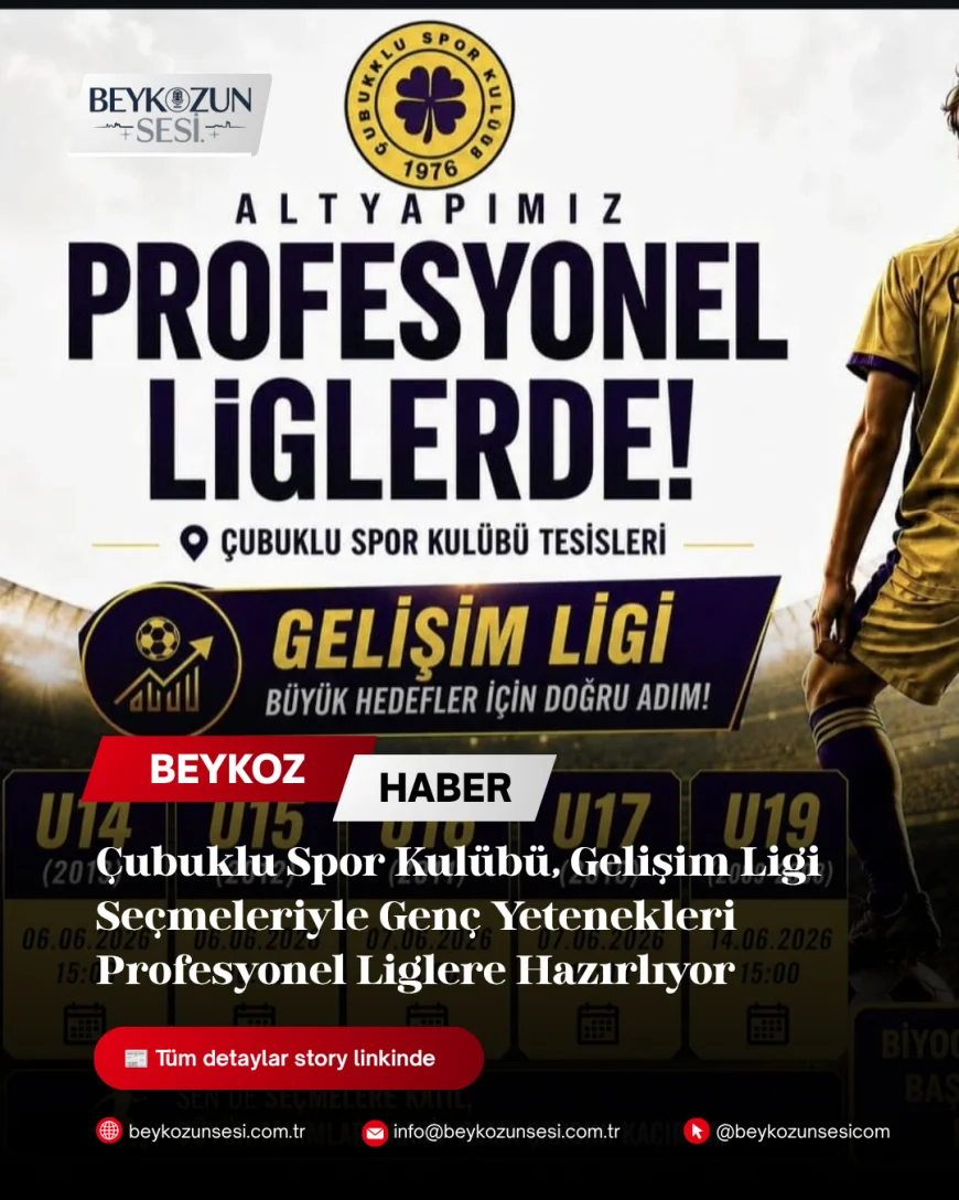 Çubuklu Spor Kulübü, Gelişim Ligi Seçmeleriyle Genç Yetenekleri Profesyonel Liglere Hazırlıyor