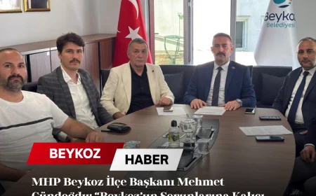 MHP Beykoz İlçe Başkanı Mehmet Gündoğdu: “Beykoz’un Sorunlarına Kalıcı ve Dinamik Çözümler Üreten Taraf Olacağız”