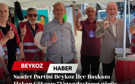 Saadet Partisi Beykoz İlçe Başkanı Hakan Gökcan: “Vatandaşların görüş ve önerileri bizim için büyük önem taşıyor”