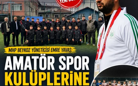 MHP Beykoz İlçe Yöneticisi Emre Yavaş: “Amatör Spor Kulüplerine Daha Güçlü Destek Verilmeli”