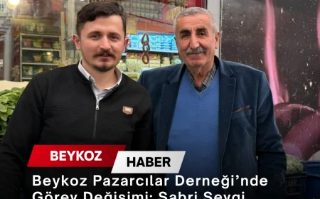 Beykoz Pazarcılar Derneği’nde Görev Değişimi: Sabri Sevgi Başkanlığı Serhat Ismık’a Devretti