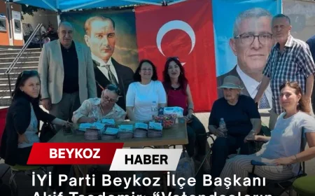 İYİ Parti Beykoz İlçe Başkanı Akif Taşdemir: “Vatandaşların Ortak Gündemi Geçim Sıkıntısı”