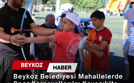 Beykoz Belediyesi Mahallelerde Spor Karnavalları’nı Kavacık’ta Yoğun Katılımla Başlattı