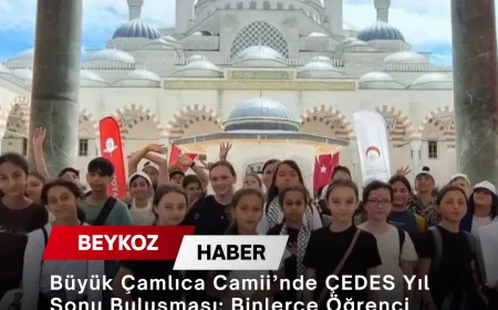Büyük Çamlıca Camii’nde ÇEDES Yıl Sonu Buluşması: Binlerce Öğrenci Ortak Değerler Etrafında Bir Araya Geldi
