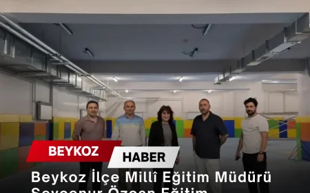 Beykoz İlçe Millî Eğitim Müdürü Sevcenur Özcan Eğitim Yatırımlarını Yerinde İnceledi