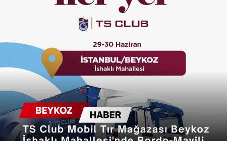 TS Club Mobil Tır Mağazası Beykoz İshaklı Mahallesi'nde Bordo-Mavili Taraftarlarla Buluşuyor