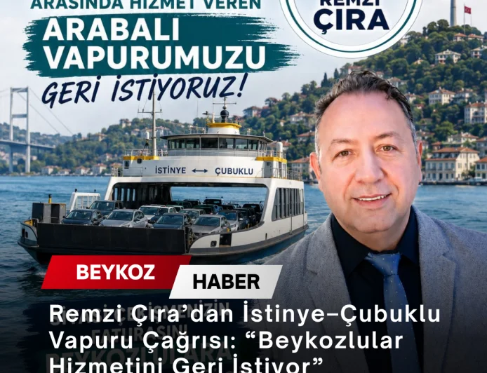 Remzi Çıra’dan İstinye–Çubuklu Vapuru Çağrısı: “Beykozlular Hizmetini Geri İstiyor”