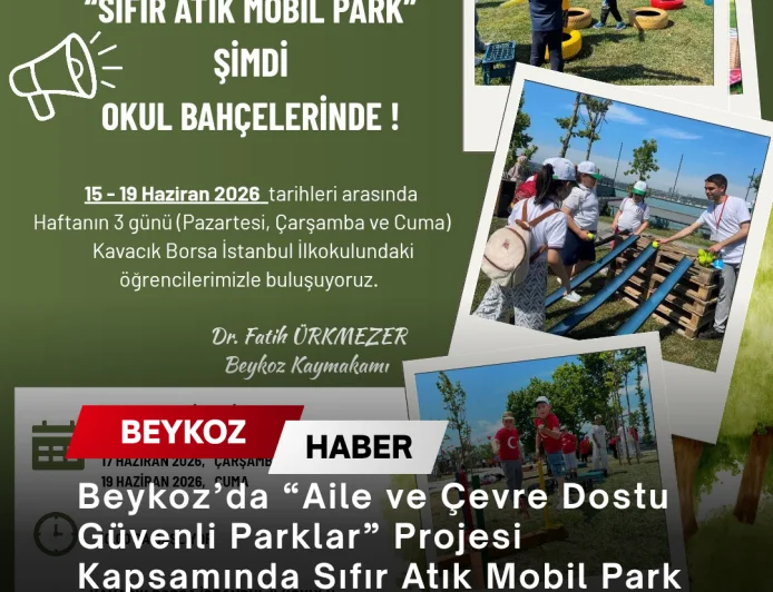 Beykoz’da “Aile ve Çevre Dostu Güvenli Parklar” Projesi Kapsamında Sıfır Atık Mobil Park Etkinlikleri Başlıyor