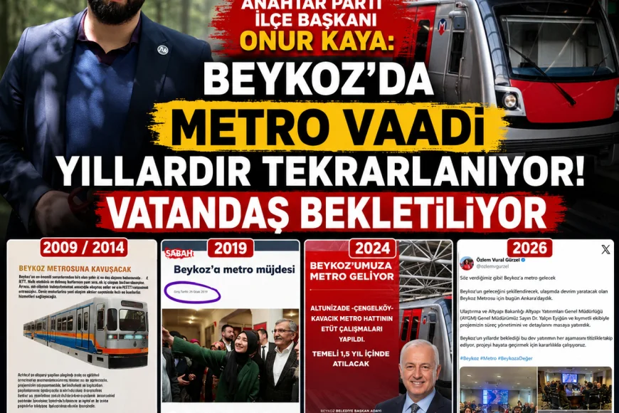 17 Yıldır Aynı Söz: Beykoz’a Metro Gelecekti, Hâlâ Gelmedi