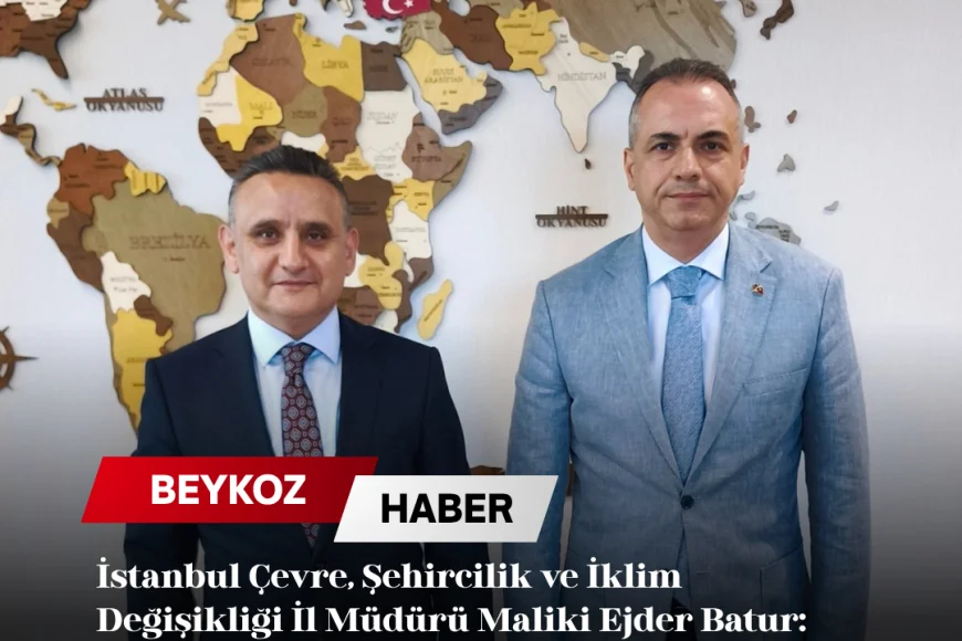 İstanbul Çevre, Şehircilik ve İklim Değişikliği İl Müdürü Maliki Ejder Batur: “Gündemimizdeki Konular Hakkında İstişarelerde Bulunduk”